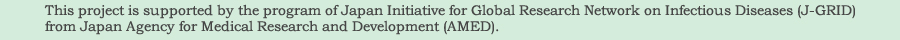 This project is supported by the program of Japan Initiative for Global Research Network on Infectious Diseases (J-GRID) from Japan Agency for Medical Research and Development (AMED).